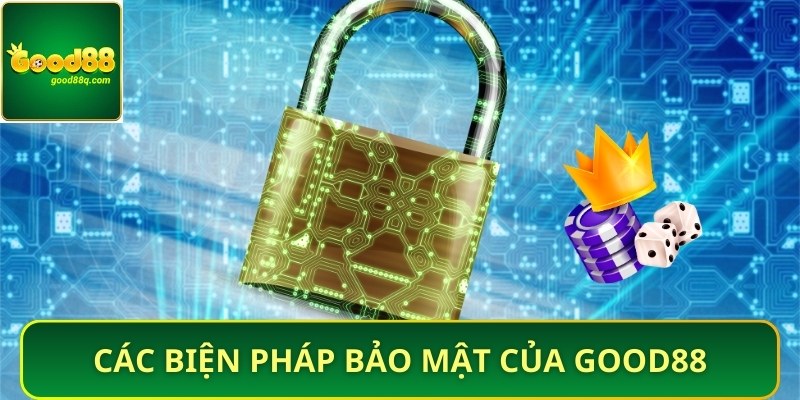 Các biện pháp chính sách bảo mật Good88