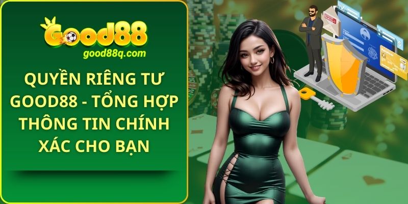 quyền riêng tư Good88