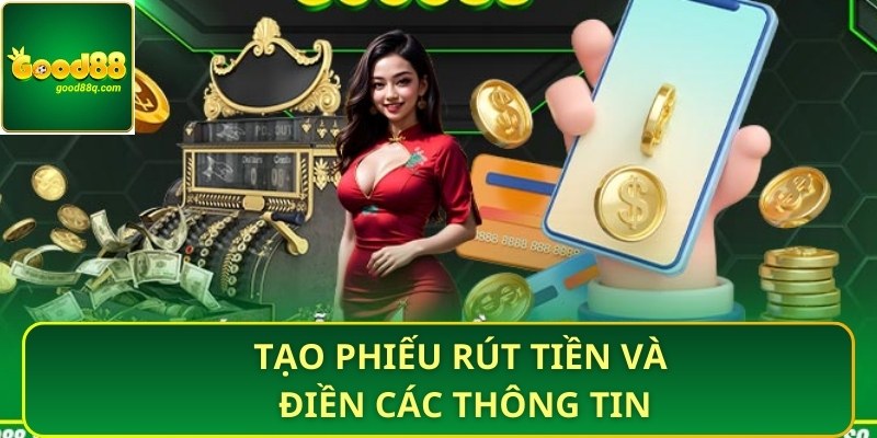 Tạo phiếu rút tiền và điền các thông tin